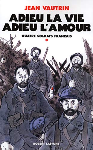 Adieu la vie, adieu l'amour - Quatre soldats français - tome 1 (01)