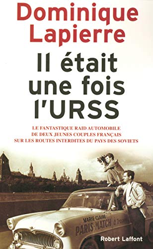 Il était une fois l'URSS Le fantastique raid automobile de deux jeunes couples français sur les r...
