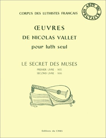 Oeuvres de Nicolas Vallet pour luth seul --- [ Corpus des luthistes français ]