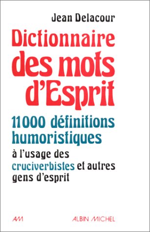Dictionnaire des mots d'esprit - Jean Delacour
