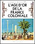 L'âge d'or de la France coloniale