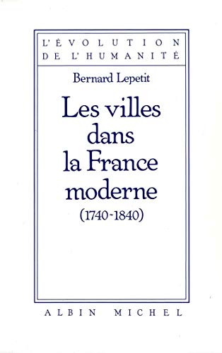 L'Evolution de l'Humanité: Les Villes dans la France Moderne (1740-1840)