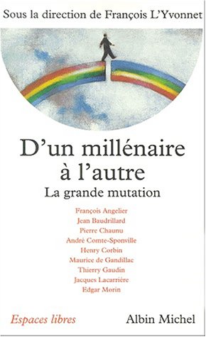 D'UN MILLENAIRE A L'AUTRE ; LA GRANDE MUTATION