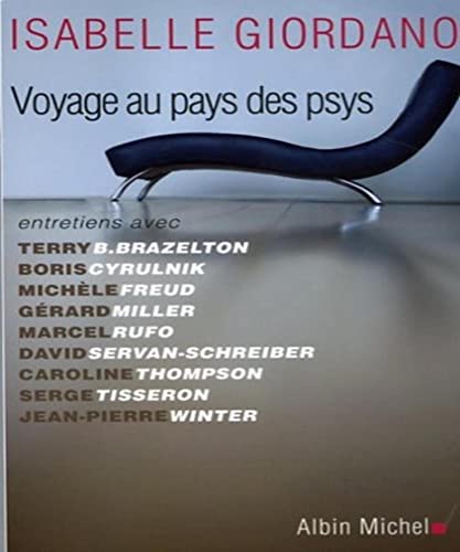 Voyage au pays des psys. entretiens avec Terry B. Brazelton, Boris Cyrulnik, Michèle Freud, Gérar...