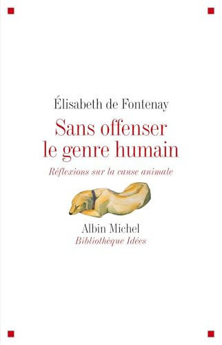 Sans offenser le genre humain: Réflexions sur la cause animale