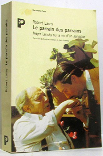 Le parrain des parrains. MEYER LANSKY ou la vie d'un gangster