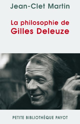 La philosophie de gilles deleuze - 1ere ed (Petite Bibliothèque Payot) (French Edition)