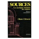 SOURCES - Les Mystiques Chrétiens Des Origines - Textes et Commentaires