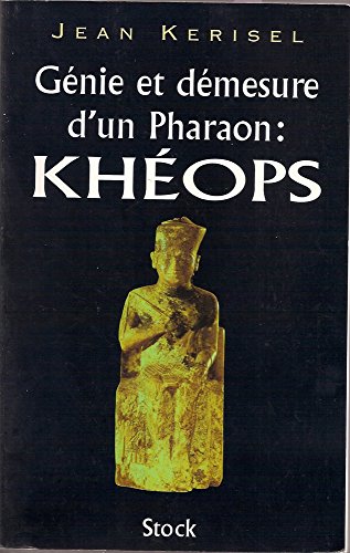 Génie et démesure d'un pharaon, Khéops
