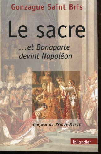 Le sacre - et Bonaparte devint Napoléon (dédicacé)