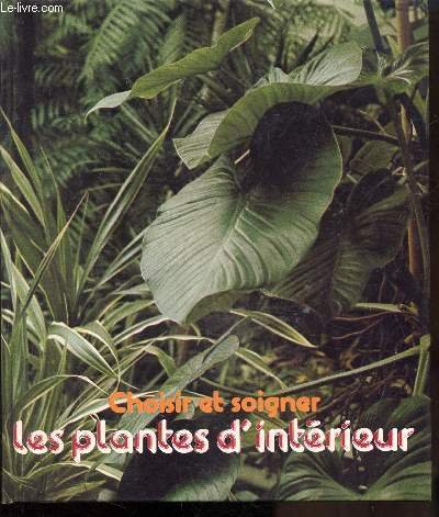 CHOISIR ET SOIGNER LES PLANTES D'INTERIEUR