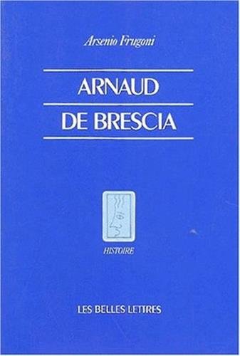 Arnaud de Brescia dans les sources du XIIe siècle.