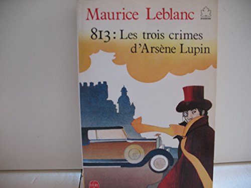 :813 :+Huit cent treize+ /Maurice Leblanc. 2. Les Trois crimes d'Arsène Lupin