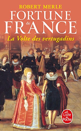Fortune de France Tome VII : La volte des vertugadins - Robert Merle