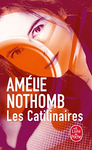 Amélie Nothomb - Les Catilinaires/ Le livre de poche