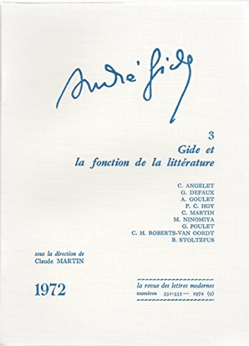 Andre Gide, 3 (1972): Gide et la fonction de la literature. Textes reunis et presentes par Claude...