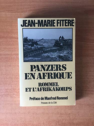 PANZERS EN AFRIQUE ; ROMMEL ET L'AFRIKAKORPS