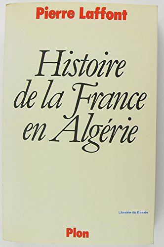 HISTOIRE DE LA FRANCE EN ALGERIE