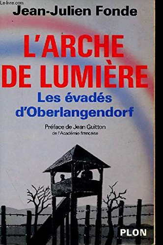 L ARCHE DE LUMIERE LES EVADES D OBERLANGENDORF