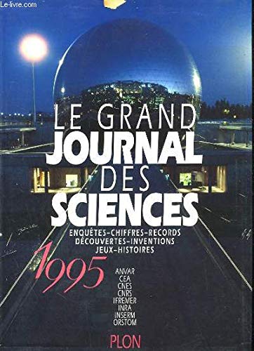 LE GRAND JOURNAL DES SCIENCES 1995 . Enquetes, Chiffres, Records, Découvertes, Inventions, Jeux, ...