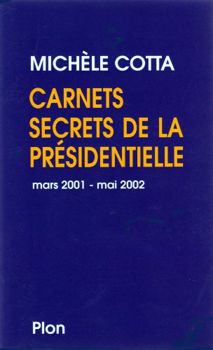 Carnets secrets de la présidentielle - mars 2001- mai 2002
