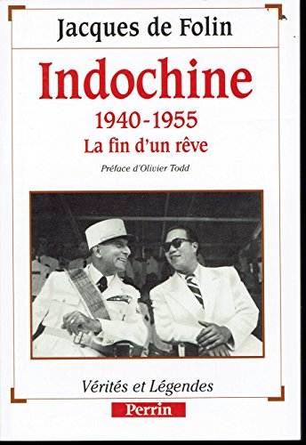 Indochine 1940-1955. La fin d'un rêve