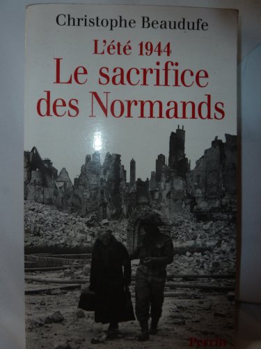 L'ETE 1944 , LE SACRIFICE DES NORMANDS