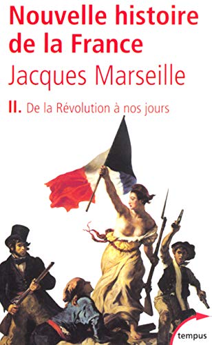 NOUVELLE HISTOIRE DE FRANCE T.2 ; DE LA REVOLUTION A NOS JOURS