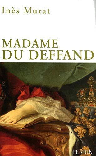 Madame du Deffand 1696-1780 La lettre et l'esprit