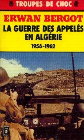 LA GUERRE DES APPELES EN ALGERIE,1956-1962