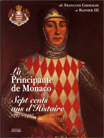 La principauté de Monaco : 700 ans d'histoire, 1297-1997
