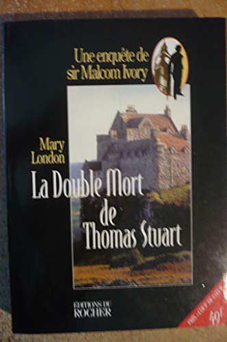 Une enquête de sir Malcom Ivory. La double mort de Thomas Stuart