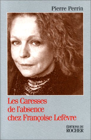 Les caresses de l'absence chez Françoise Lefèvre