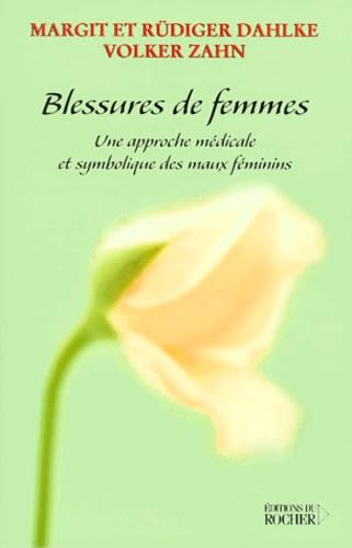 Blessures de femmes: Une approche médicale et symbolique des maux féminins (Documents)
Blessures de femmes: Une approche médicale et symbolique des maux féminins (Documents)