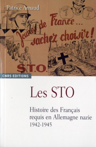 Les STO : Histoire des Français requis en Allemagne nazie 1942-1945