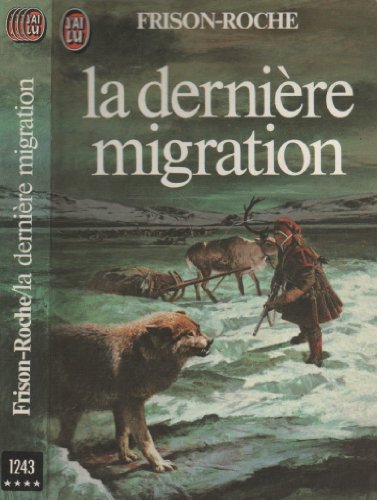 La derni?re migration - Roger Frison-Roche