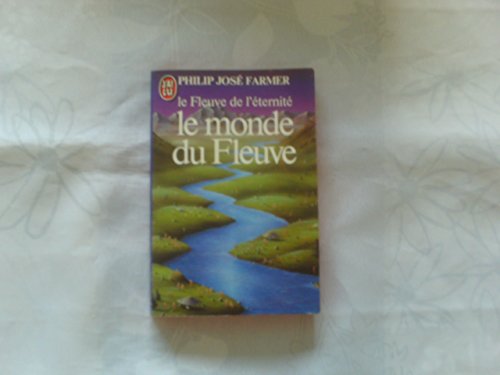 Le Fleuve de l'éternité. 1. Le Monde du fleuve