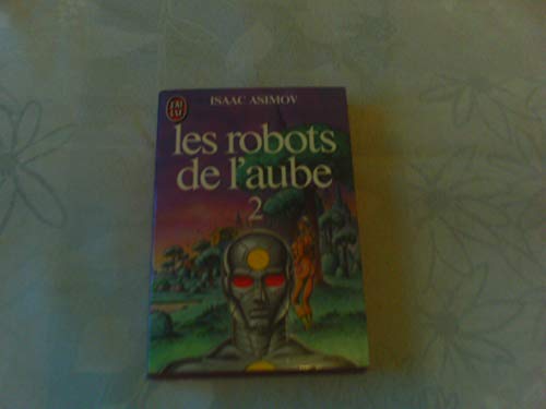 le cycle des robots Tome 5 : les robots de l'aube Tome 2