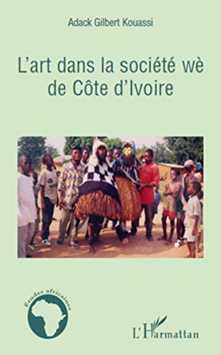 L'art dans la société wè de Côte d'Ivoire (French Edition)
