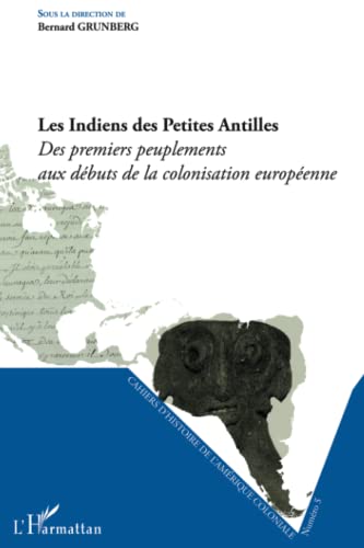 les Indiens des Petites Antilles ; des premiers peuplements aux débuts de la colonisation europeenne