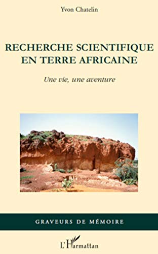 recherche scientifique en terre africaine ; une vie, une aventure