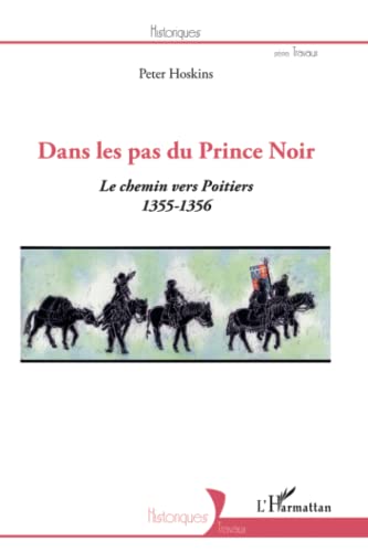 dans les pas du Prince Noir ; le chemin vers Poitiers (1355-1356)