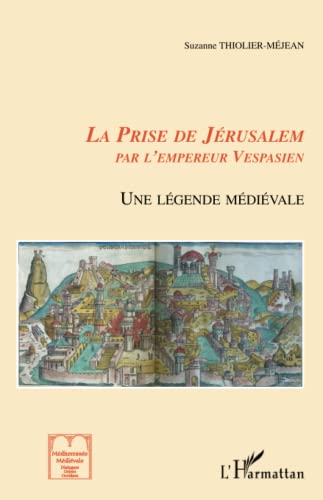 la prise de Jérusalem par l'empereur Vespasien ; une légende médiévale
