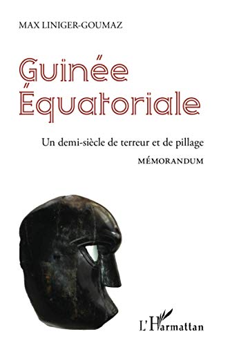 Guinée Equatoriale ; un demi siècle de terreur et de pillage ; memorandum
