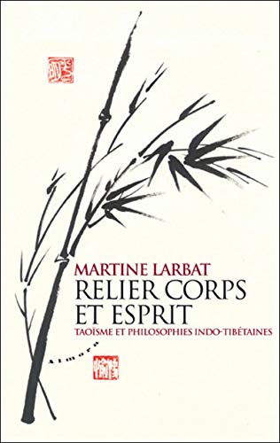Relier corps et esprit : Taoïsme et philosophies indo-tibétaines
