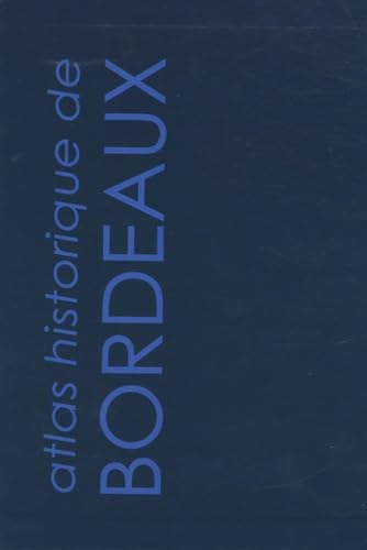 Atlas Historique des Villes de France : BORDEAUX ------- 3 Volumes Sous étui