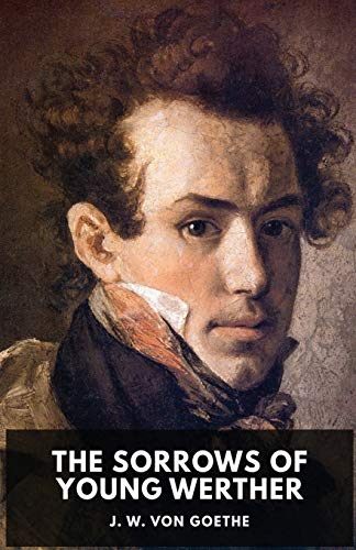 The Sorrows of Young Werther: An autobiographical epistolary novel by Johann Wolfgang von Goethe (unabridged edition) (Paperback or Softback)
The Sorrows of Young Werther: An autobiographical epistolary novel by Johann Wolfgang von Goethe (unabridged edition) (Paperback or Softback)