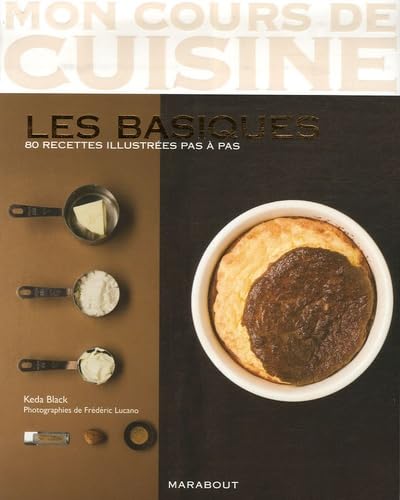 Mon Cours De Cuisine/Les Basiques/80 Recettes Illustrees Pas a Pas (French Edition)
Mon Cours De Cuisine/Les Basiques/80 Recettes Illustrees Pas a Pas (French Edition)