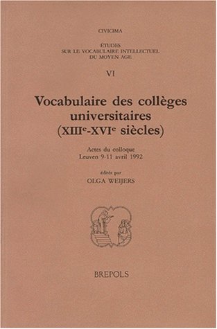 Vocabulaire des colleges universitaires (XIIIe-XVIe siecles). Actes du colloque Leuven 9-11 avril...