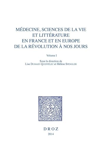 Médecine, Sciences de la vie et Littérature en France et en Europe, de la Révolution à nos jours....